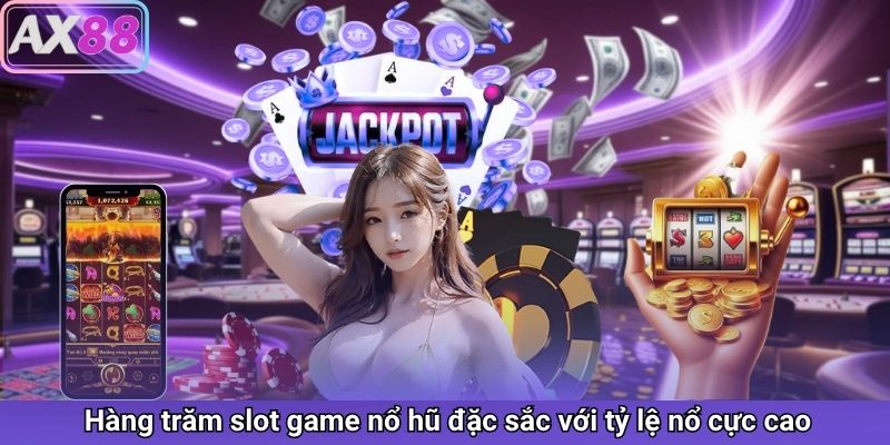 Cơ hội đổi đời với jackpot cực lớn tại AX88